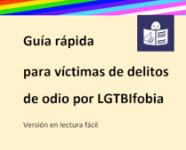 Guía rápida para víctimas de delitos de odio por LGTBIfobia. Publicaciones e lectura fácil